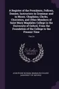 A Register of the Presidents, Fellows, Demies, Instructors in Grammar and in Music, Chaplains, Clerks, Choristers, and Other Members of Saint Mary Magdalen College in the University of Oxford, From the Foundation of the College to the Present Time... - John Rouse Bloxam