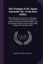 The Voyages of Sir James Lancaster, Kt., to the East Indies. With Abstracts of Journals of Voyages to the East Indies During the Seventeenth Century, Preserved in the India Office : And the Voyage of Captain John Knight (1606), to Seek the North-W... - Clements Robert Markham