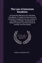 The Law of Interstate Rendition. Erroneously Referred to As Interstate Extradition; a Treatise On the Arrest and Surrender of Fugitives From the Justice of One State to Another; the Removal of Federal Prisoners From One District to Another; and th... - James Alexander Scott