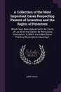 A Collection of the Most Important Cases Respecting Patents of Invention and the Rights of Patentees. Which Have Been Determined in the Courts of Law Since the Statute for Restraining Monopolies. to Which Are Added, Some Practical Observations Res... - John Davies
