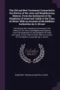 The Old and New Testament Connected in the History of the Jews and Neighbouring Nations, From the Declension of the Kingdoms of Israel and Judah to the Time of Christ. With an Account of the Rabbinic Authorities by A. M'caul. The Old And New Testa... - Humphrey Prideaux, Martin Luther