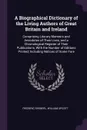 A Biographical Dictionary of the Living Authors of Great Britain and Ireland. Comprising Literary Memoirs and Anecdotes of Their Lives, and a Chronological Register of Their Publications, With the Number of Editions Printed; Including Notices of S... - Frederic Shoberl, William Upcott