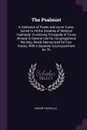 The Psalmist. A Collection of Psalm and Hymn Tunes, Suited to All the Varieties of Metrical Psalmody: Consisting Principally of Tunes Already in General Use for Congregational Worship, Newly Harmonized for Four Voices, With a Separate Accompanimen... - Vincent Novello