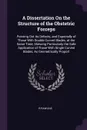 A Dissertation On the Structure of the Obstetric Forceps. Pointing Out Its Defects, and Especially of Those With Double Curved Blades, at the Same Time, Shewing Particularly the Safe Application of Those With Single Curved Blades, As Geometrically... - R Rawlins