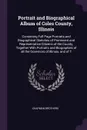 Portrait and Biographical Album of Coles County, Illinois. Containing Full Page Portraits and Biographical Sketches of Prominent and Representative Citizens of the County, Together With Portraits and Biographies of all the Governors of Illinois, a... - Chapman Brothers