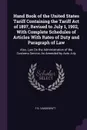 Hand Book of the United States Tariff Containing the Tariff Act of 1897, Revised to July 1, 1902, With Complete Schedules of Articles With Rates of Duty and Paragraph of Law. Also, Law On the Administration of the Customs Service, As Amended by Ac... - F B. Vandegrift