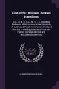 Life of Sir William Rowan Hamilton. Knt., Ll. D., D. C. L., M. R. I. A., Andrews Professor of Astronomy in the University of Dublin, and Royal Astronomer of Ireland, Etc. Etc.: Including Selections From His Poems, Correspondence, and Miscellaneous... - Robert Perceval Graves