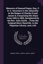 Memoirs of Samuel Pepys, Esq., F. R. S., Secretary to the Admiralty in the Reigns of Charles II and James Ii, Comprising His Diary From 1659 to 1669, Deciphered by the Rev. John Smith ... From the Original Short-Hand Ms. in the Pepysian Library, a... - Samuel Pepys, J Smith, John A. Smith