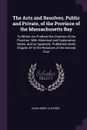 The Acts and Resolves, Public and Private, of the Province of the Massachusetts Bay. To Which Are Prefixed the Charters of the Province. With Historical and Explanatory Notes, and an Appendix. Published Under Chapter 87 of the Resolves of the Gene... - John Henry Clifford