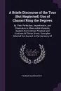 A Briefe Discourse of the True (But Neglected) Use of Charact'Ring the Degrees. By Their Perfection, Imperfection, and Diminution in Measurable Musicke, Against the Common Practise and Custome Of These Times. Examples Whereof Are Exprest in the Ha... - Thomas Ravenscroft