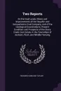 Two Reports. On the Coal Lands, Mines and Improvements of the Dauphin and Susquehanna Coal Company, and of the Geological Examinations, Present Condition and Prospects of the Stony Creek Coal Estate, in the Townships of Jackson, Rush, and Middle P... - Richard Cowling Taylor