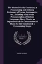 The Musical Guide; Containing a Pronouncing and Defining Dictionary of Terms, Instruments, etc., Including a key to the Pronounciation of Sixteen Languages; Many Charts; an Explanation of the Construction of Music for the Uninitiated; a Pronouncin... - Rupert Hughes