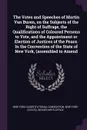 The Votes and Speeches of Martin Van Buren, on the Subjects of the Right of Suffrage, the Qualifications of Coloured Persons to Vote, and the Appointment or Election of Justices of the Peace. In the Convention of the State of New York, (assembled ... - New York Constitutional Convention