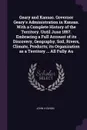 Geary and Kansas. Governor Geary's Administration in Kansas. With a Complete History of the Territory. Until June 1857. Embracing a Full Account of its Discovery, Geography, Soil, Rivers, Climate, Products; its Organization as a Territory ... All ... - John H Gihon