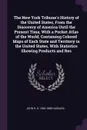 The New York Tribune's History of the United States, From the Discovery of America Until the Present Time, With a Pocket Atlas of the World, Containing Colored Maps of Each State and Territory in the United States, With Statistics Showing Products... - John R. G. 1836-1888 Hassard