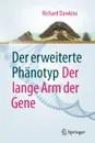 Der erweiterte Phanotyp. Der lange Arm der Gene - Richard Dawkins, Wolfgang Mayer