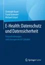 E-Health. Datenschutz und Datensicherheit : Herausforderungen und Losungen im IoT-Zeitalter - Christoph Bauer, Frank Eickmeier, Michael Eckard