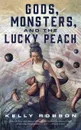 Gods, Monsters, and the Lucky Peach - Kelly Robson