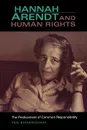 Hannah Arendt & Human Rights. The Predicament of Common Responsibility - Peg Birmingham