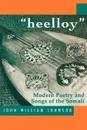 Heelloy. Modern Poetry and Songs of the Somalis - John William Johnson