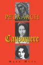 Petrarch. The Canzoniere, or Rerum Vulgarium Fragmenta - Francesco Petrarca, Mark Musa