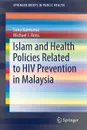 Islam and Health Policies Related to HIV Prevention in Malaysia - Sima Barmania, Michael J. Reiss