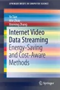 Internet Video Data Streaming. Energy-saving and Cost-aware Methods - Ye Tian, Min Zhao, Xinming Zhang