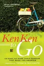 Will Shortz Presents Kenken to Go. 100 Easy to Hard Logic Puzzles That Make You Smarter - Tetsuya Miyamoto