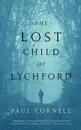 THE LOST CHILD OF LYCHFORD - PAUL CORNELL