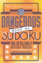 Will Shortz Presents the Dangerous Book of Sudoku. 100 Devilishly Difficult Puzzles - Will Shortz
