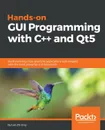 Hands-On GUI Programming with C++ and Qt5 - Lee Zhi Eng