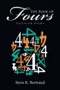 The Book of Fours. Collected Poems - Steve K. Bertrand