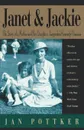 Janet and Jackie. The Story of a Mother and Her Daughter, Jacqueline Kennedy Onassis - Jan Pottker