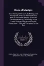 Book of Martyrs. Or, a History of the Lives, Sufferings, and Triumphant Deaths of the Primitive as Well as Protestant Martyrs : From the Commencement of Christianity, to the Latest Periods of Pagan and Popish Persecution / Originally Composed by t... - John Foxe, Charles A. 1790-1862 Goodrich