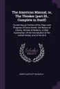 The American Manual, or, The Thinker (part III., Complete in Itself). Containing an Outline of the Origin and Progress of Government, the Nature of Liberty, the law of Nations, a Clear Explanation of the Constitution of the United States, and of t... - Joseph Bartlett Burleigh