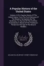 A Popular History of the United States. Volume 2 Of A Popular History Of The United States: From The First Discovery Of The Western Hemisphere By The Northmen, To The End Of The Civil War. Preceded By A Sketch Of The Prehistoric Period And The Age... - William Cullen Bryant, Sydney Howard Gay