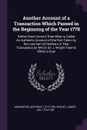 Another Account of a Transaction Which Passed in the Beginning of the Year 1778. Rather More Correct Than What is Called An Authentic Account of the Part Taken by the Late Earl of Chatham in That Transaction .in Which Sir J. Wright Tried to Effect... - Anthony Addington, James Wright