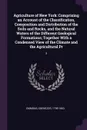 Agriculture of New York. Comprising an Account of the Classification, Composition and Distribution of the Soils and Rocks, and the Natural Waters of the Different Geological Formations; Together With a Condensed View of the Climate and the Agricul... - Ebenezer Emmons