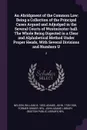 An Abridgment of the Common Law. Being a Collection of the Principal Cases Argued and Adjudged in the Several Courts of Westminster-hall. The Whole Being Digested in a Clear and Alphabetical Method Under Proper Heads, With Several Divisions and Nu... - William Nelson, John Adams