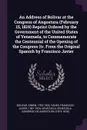 An Address of Bolivar at the Congress of Angostura (February 15, 1819) Reprint Ordered by the Government of the United States of Venezuela, to Commemorate the Centennial of the Opening of the Congress (tr. From the Original Spanish by Francisco Ja... - Simón Bolívar, Francisco Javier Yánes