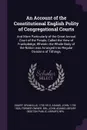 An Account of the Constitutional English Polity of Congregational Courts. And More Particularly of the Great Annual Court of the People, Called the View of Frankpledge, Wherein the Whole Body of the Nation was Arranged Into Regular Divisions of Ti... - Granville Sharp, John Adams
