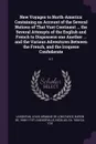 New Voyages to North-America. Containing an Account of the Several Nations of That Vast Continent ... the Several Attempts of the English and French to Dispossess one Another ... and the Various Adventures Between the French, and the Iroquese Conf... - Nicolas Gueudeville