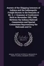 Answer of the Shipping Interests of Indiana and the Indianapolis Freight Bureau to the Remarks of Mr. G. J. Grammer at Conference Held on November 19th, 1906, Between the Indiana Railroad Commission and Special Committees Representing the Raliroad... - Indiana Shipping Interests, George J Grammer