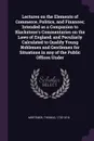 Lectures on the Elements of Commerce, Politics, and Finances; Intended as a Companion to Blackstone's Commentaries on the Laws of England; and Peculiarly Calculated to Qualify Young Noblemen and Gentlemen for Situations in any of the Public Office... - Thomas Mortimer