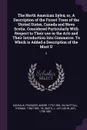 The North American Sylva; or, A Description of the Forest Trees of the United States, Canada and Nova Scotia. Considered Particularly With Respect to Their use in the Arts and Their Introduction Into Commerce. To Which is Added a Description of th... - François André Michaux, Thomas Nuttall, J Jay 1798-1881 Smith