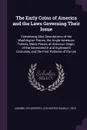 The Early Coins of America and the Laws Governing Their Issue. Comprising Also Descriptions of the Washington Pieces, the Anglo-American Tokens, Many Pieces of Unknown Origin, of the Seventeenth and Eighteenth Centuries, and the First Patterns of ... - Sylvester S. d. 1914 Crosby