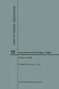 Code of Federal Regulations Title 15, Commerce and Foreign Trade, Parts 0-299, 2018 - NARA