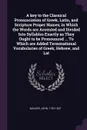 A key to the Classical Pronunciation of Greek, Latin, and Scripture Proper Names; in Which the Words are Accented and Divided Into Syllables Exactly as They Ought to be Pronounced ... To Which are Added Terminational Vocabularies of Greek, Hebrew,... - John Walker