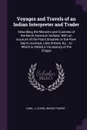 Voyages and Travels of an Indian Interpreter and Trader. Describing the Manners and Customs of the North American Indians; With an Account of the Posts Situated on the River Saint Laurence, Lake Ontario, &c. ; to Which is Added a Vocabulary of the... - J Indian trader Long