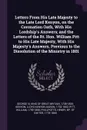 Letters From His Late Majesty to the Late Lord Kenyon, on the Coronation Oath, With His Lordship's Answers; and the Letters of the Rt. Hon. William Pitt to His Late Majesty, With His Majesty's Answers, Previous to the Dissolution of the Ministry i... - Lloyd Kenyon Kenyon, William Pitt